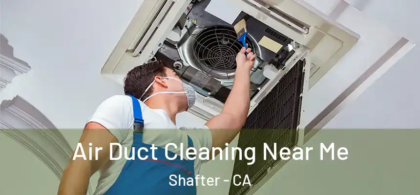  Air Duct Cleaning Near Me Shafter - CA