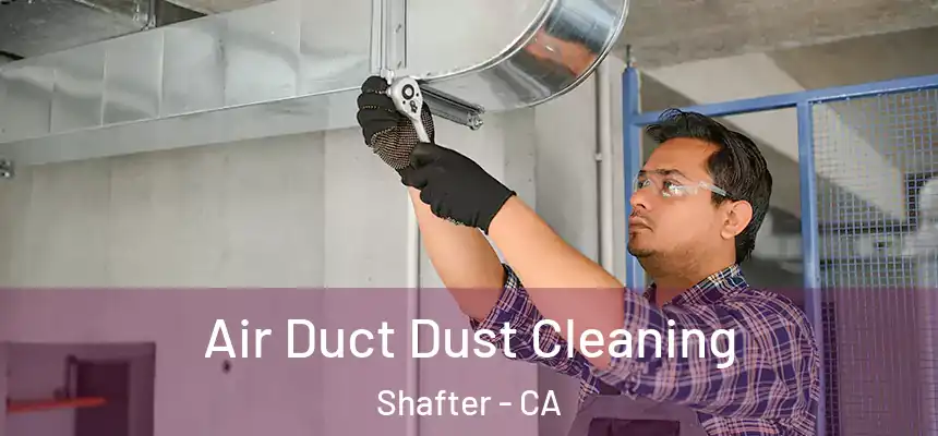  Air Duct Dust Cleaning Shafter - CA