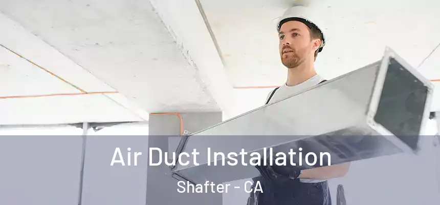  Air Duct Installation Shafter - CA