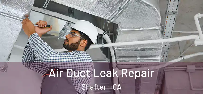  Air Duct Leak Repair Shafter - CA