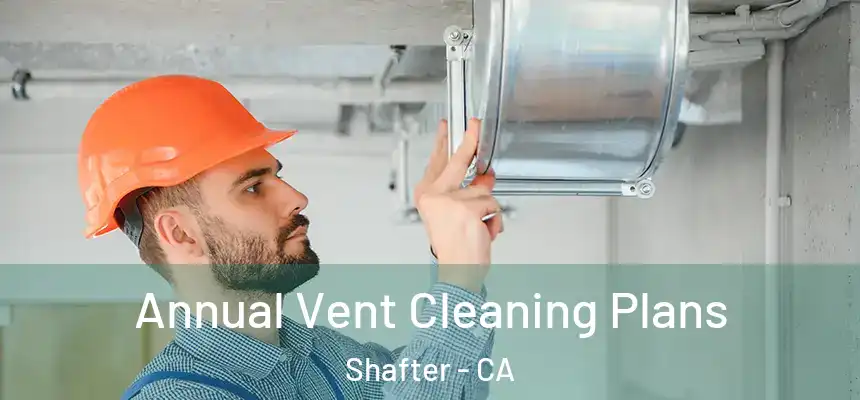  Annual Vent Cleaning Plans Shafter - CA