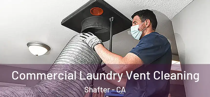  Commercial Laundry Vent Cleaning Shafter - CA