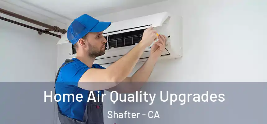  Home Air Quality Upgrades Shafter - CA
