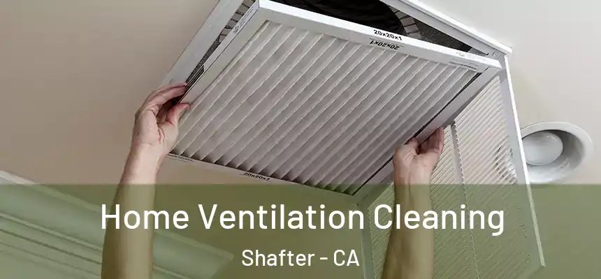  Home Ventilation Cleaning Shafter - CA