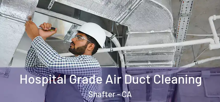  Hospital Grade Air Duct Cleaning Shafter - CA